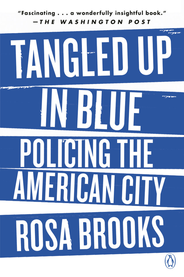 Tangled Up in Blue: Policing the American City book cover by Rosa Brooks