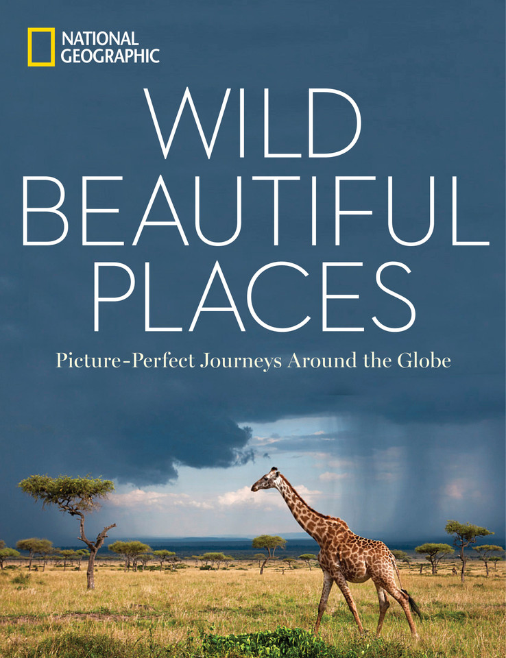 Wild, Beautiful Places: Picture-Perfect Journeys Around the Globe book cover by National Geographic