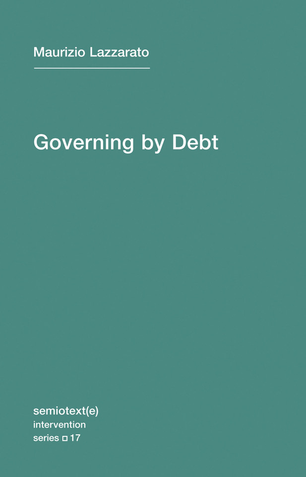 Governing by Debt (Semiotext(e) / Intervention Series) book cover by Maurizio Lazzarato