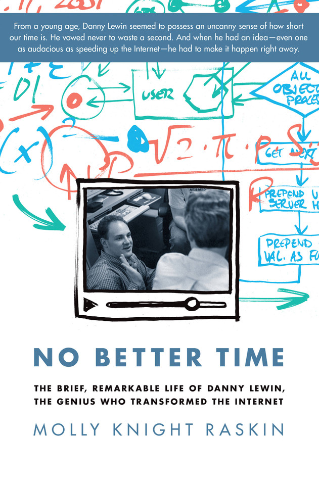 No Better Time: The Brief, Remarkable Life of Danny Lewin, the Genius Who Transformed the Internet book cover by Molly Knight Raskin