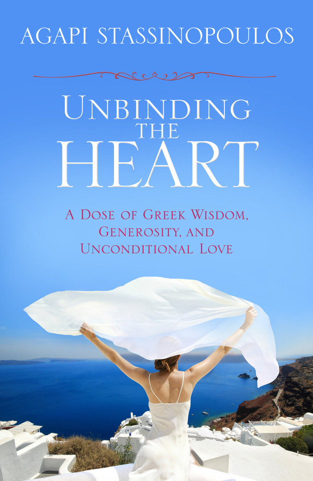 Unbinding the Heart: A Dose of Greek Wisdom, Generosity, and Unconditional Love book cover by Agapi Stassinopoulos