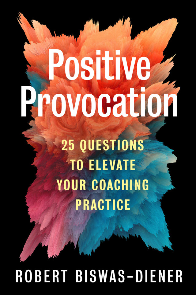 Positive Provocation: 25 Questions to Elevate Your Coaching Practice book cover by Robert Biswas-Diener
