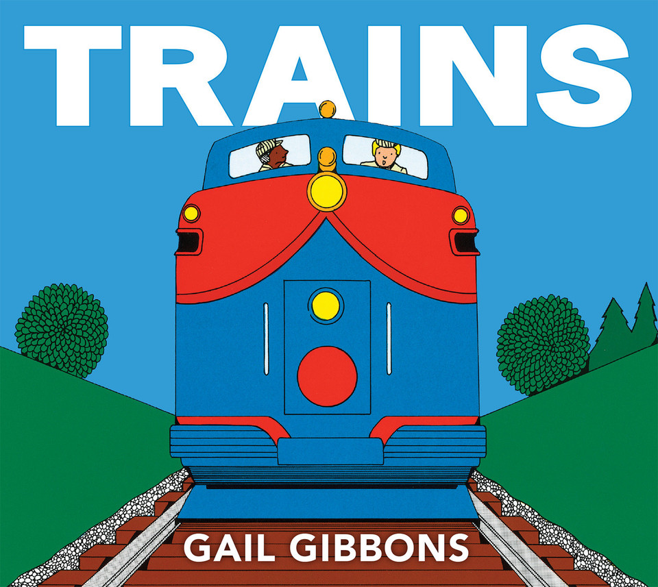 Trains: An Engaging Introduction to Trains and Their Uses Including Locomotives, Tanker Cars, Boxcars, and More book cover by Gail Gibbons