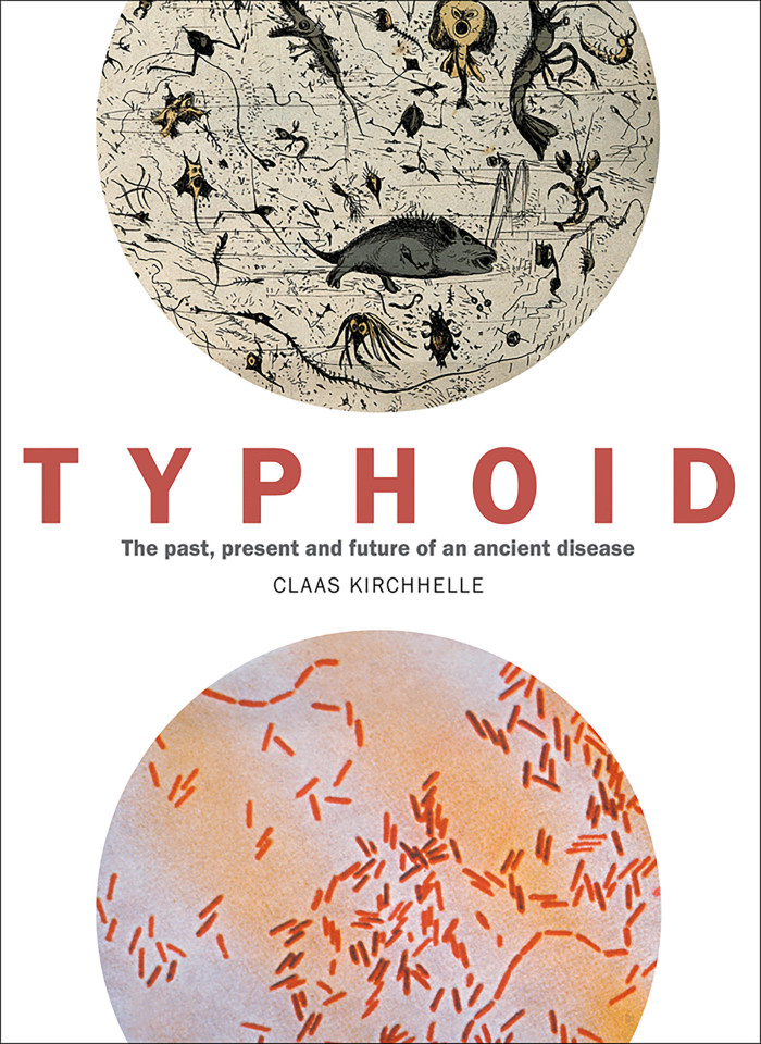Typhoid: The past, present, and future of an ancient disease book cover by Claas Kirchhelle