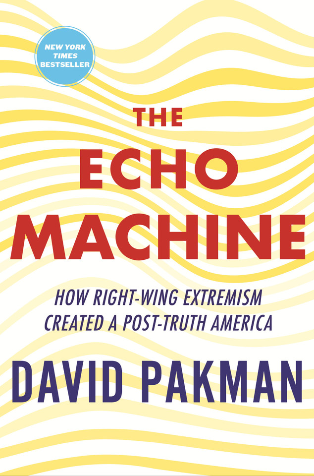The Echo Machine: How Right-Wing Extremism Created a Post-Truth America book cover by David Pakman