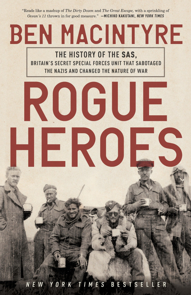 Rogue Heroes: The History of the SAS, Britain's Secret Special Forces Unit That Sabotaged the Nazis and Changed the Nature of War book cover by Ben Macintyre