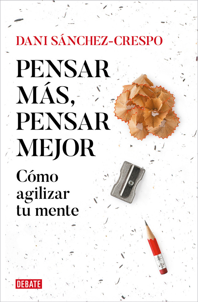 Pensar más, pensar mejor: Cómo agilizar tu mente / Think More, Think Better: How to Agilize Your Mind book cover by Dani Sánchez-Crespo