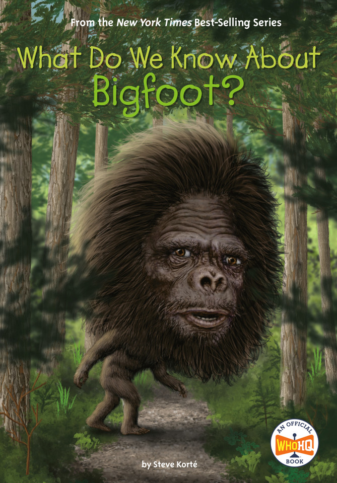 What Do We Know About Bigfoot? (What Do We Know About?) book cover by Steve Korté, Who HQ