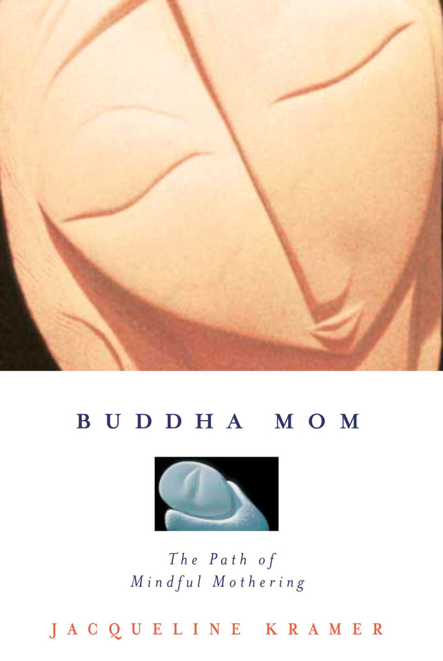 Buddha Mom: The Path of Mindful Mothering book cover by Jacqueline Kramer