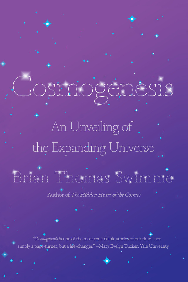 Cosmogenesis: An Unveiling of the Expanding Universe book cover by Brian Thomas Swimme