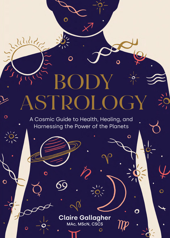 Body Astrology: A Cosmic Guide to Health, Healing, and Harnessing the Power of the Planets book cover by Claire Gallagher