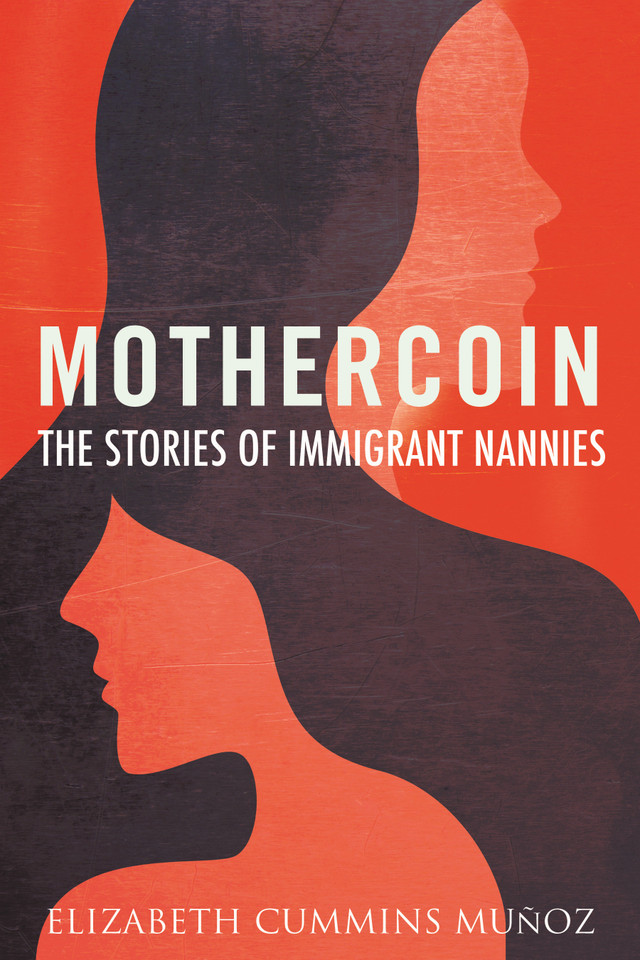 Mothercoin: The Stories of Immigrant Nannies book cover by Elizabeth Cummins Muñoz