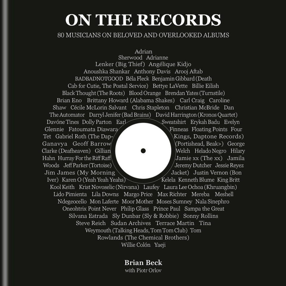On the Records: 80 Musicians on Beloved and Overlooked Albums book cover by Brian Beck
