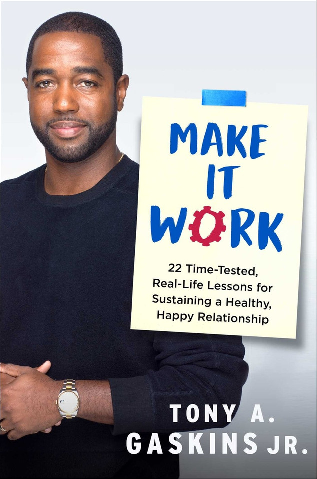 Make It Work: 22 Time-Tested, Real-Life Lessons for Sustaining a Healthy, Happy Relationship Cover