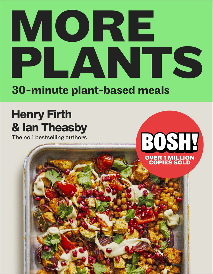BOSH! More Plants: 30-minute Plant-based Meals (BOSH!) book cover by Ian Theasby, Henry Firth