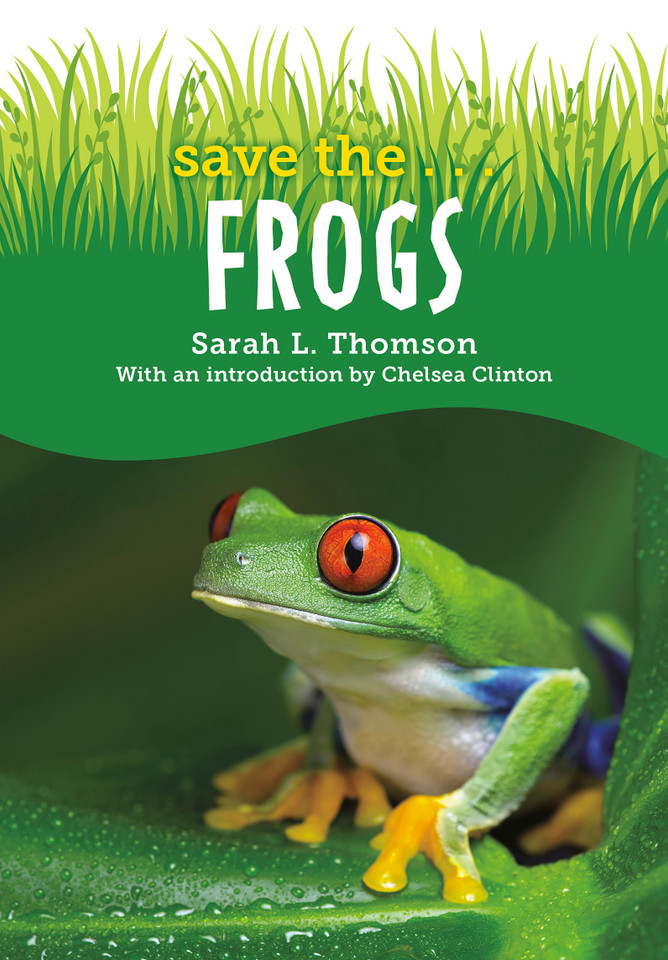 Save the...Frogs (Save the...) book cover by Sarah L. Thomson, Chelsea Clinton
