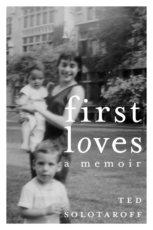 First Loves: A Memoir book cover by Ted Solotaroff