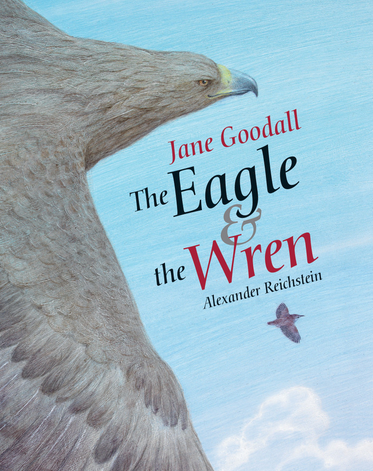 The Eagle & the Wren book cover by Jane Goodall