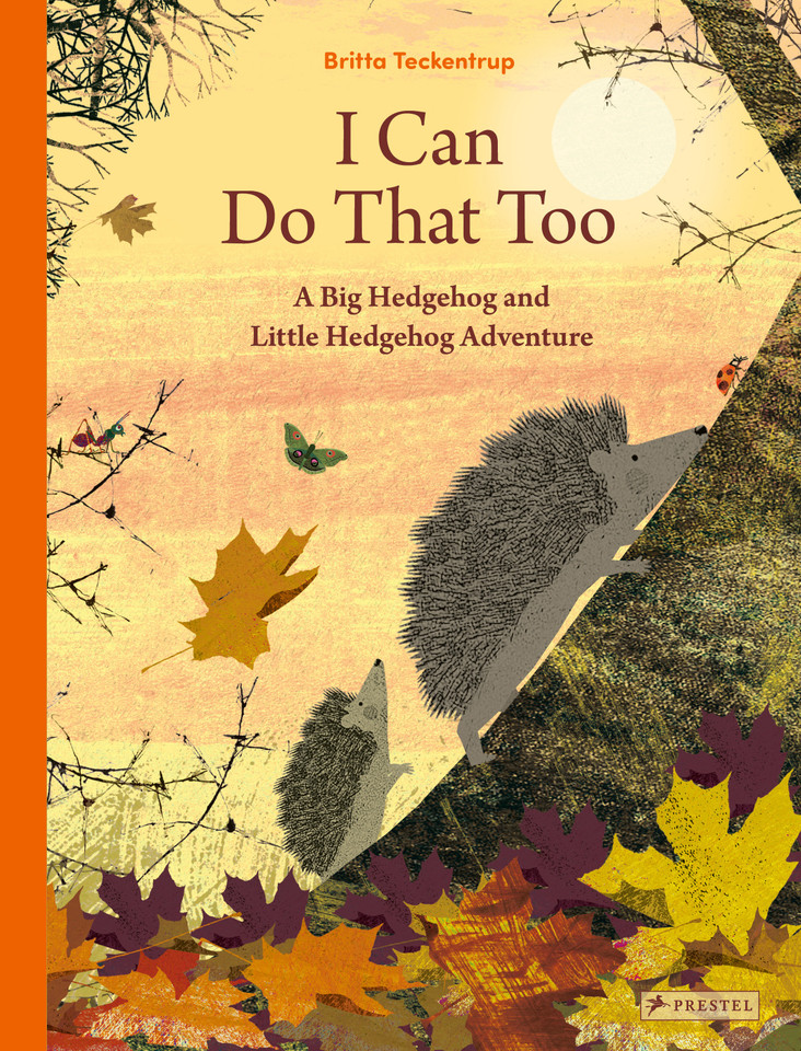 I Can Do That Too: A Big Hedgehog and Little Hedgehog Adventure book cover by Britta Teckentrup