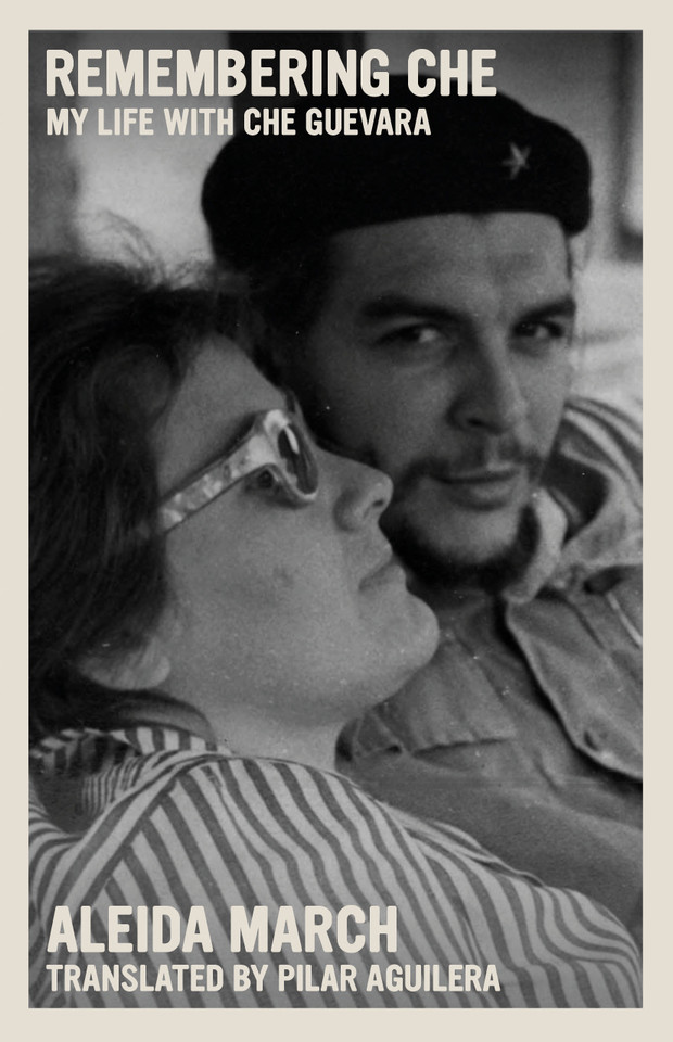 Remembering Che: My Life with Che Guevara (The Che Guevara Library) book cover by Aleida March