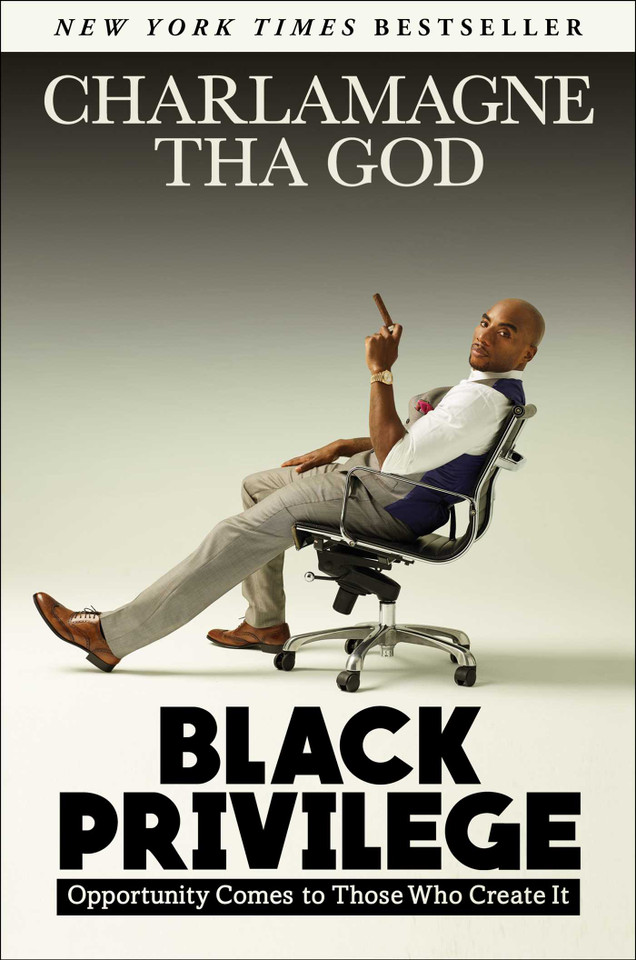 Black Privilege: Opportunity Comes to Those Who Create It book cover by Charlamagne Tha God