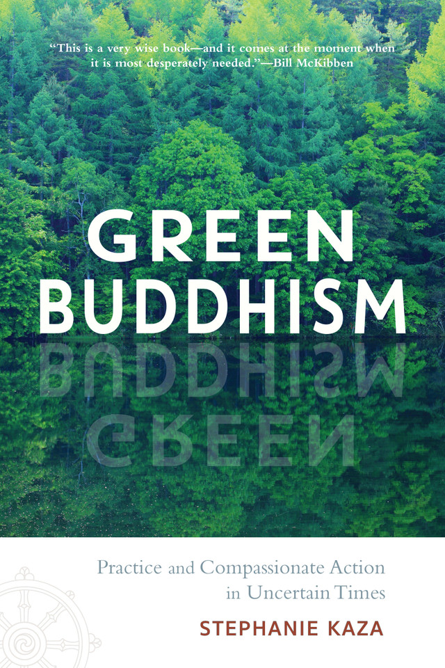 Green Buddhism: Practice and Compassionate Action in Uncertain Times book cover by Stephanie Kaza