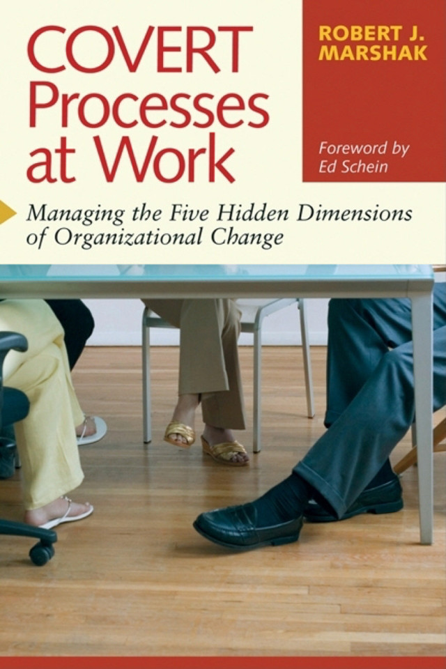 Covert Processes at Work: Managing the Five Hidden Dimensions of Organizational Change book cover by Robert J. Marshak