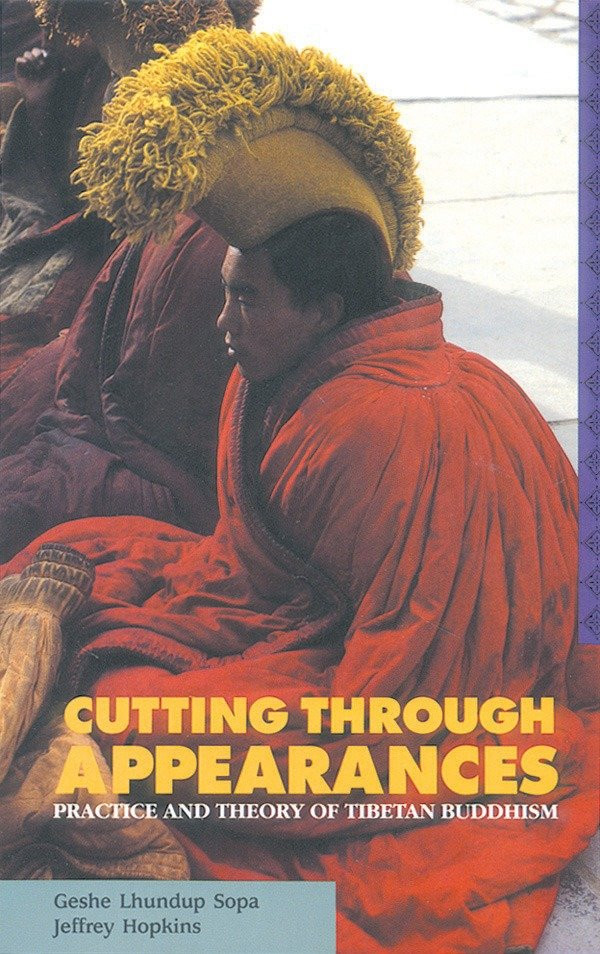 Cutting Through Appearances: Practice and Theory of Tibetan Buddhism book cover by Geshe Lhundub Sopa, Jeffrey Hopkins