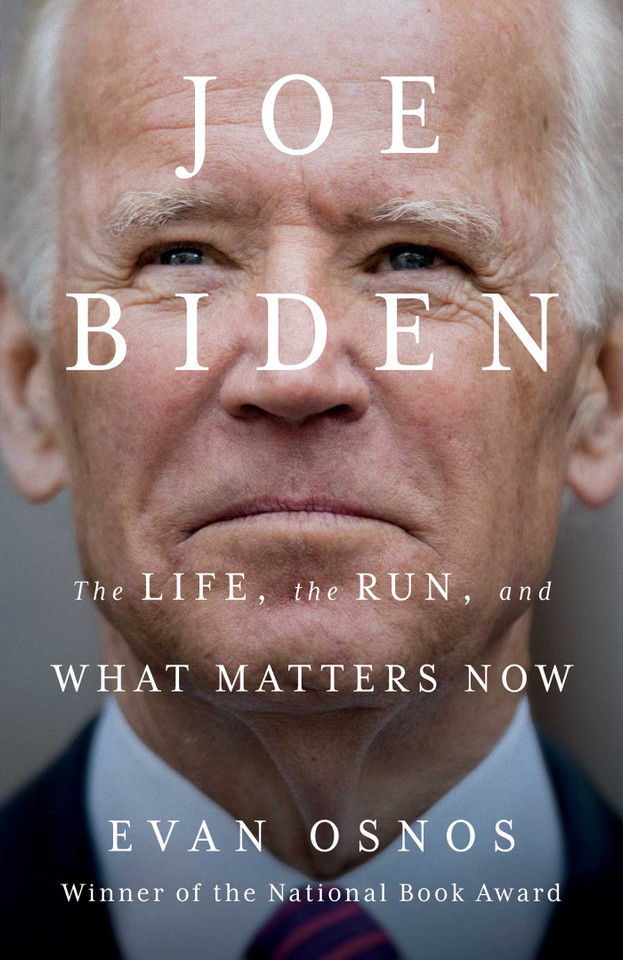 Joe Biden: The Life, the Run, and What Matters Now book cover by Evan Osnos