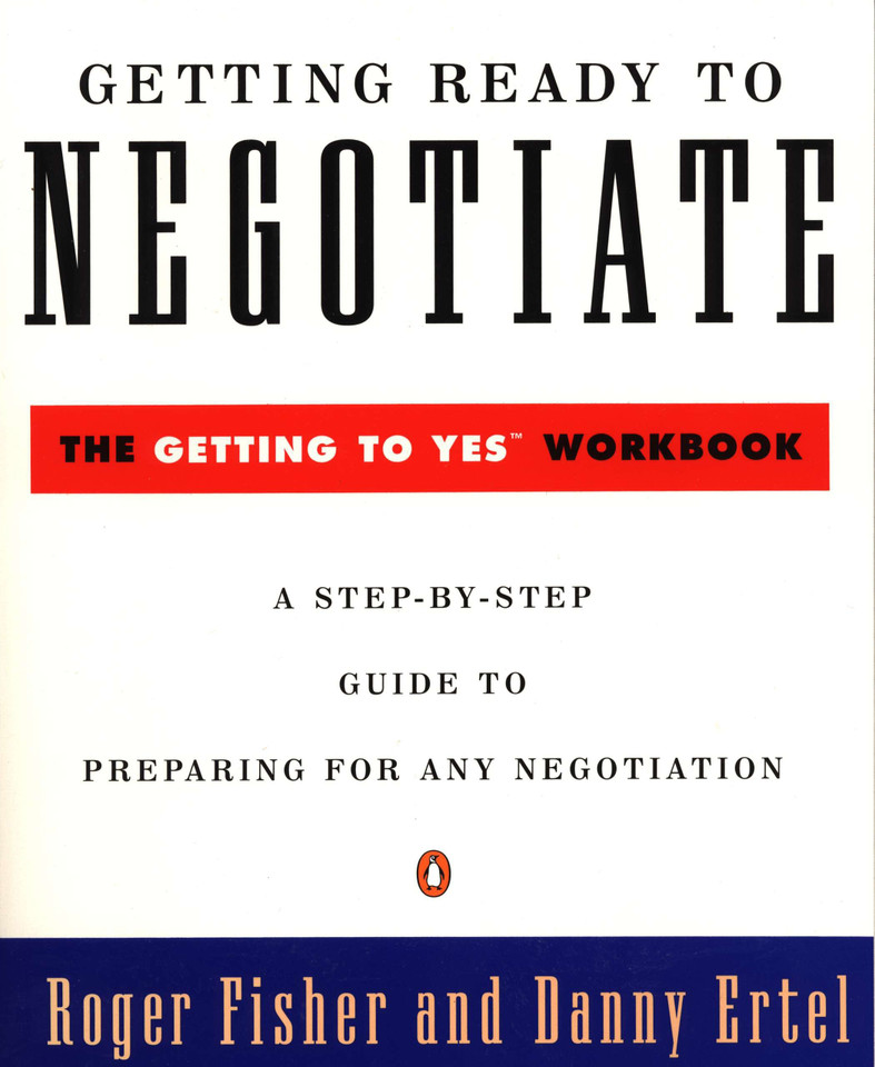 Getting Ready to Negotiate: The Getting to Yes Workbook book cover by Roger Fisher, Danny Ertel