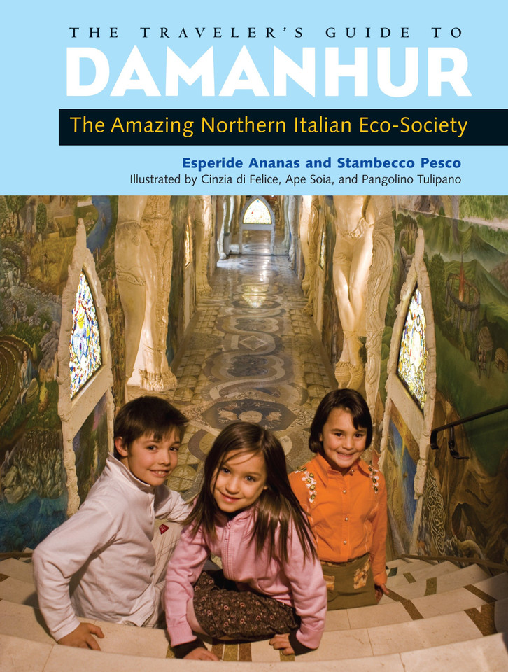 The Traveler's Guide to Damanhur: The Amazing Northern Italian Eco-Society book cover by Esperide Ananas, Stambecco Pesco