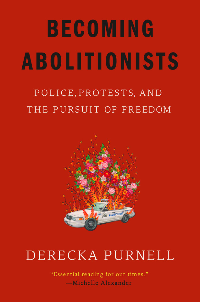 Becoming Abolitionists: Police, Protests, and the Pursuit of Freedom book cover by Derecka Purnell