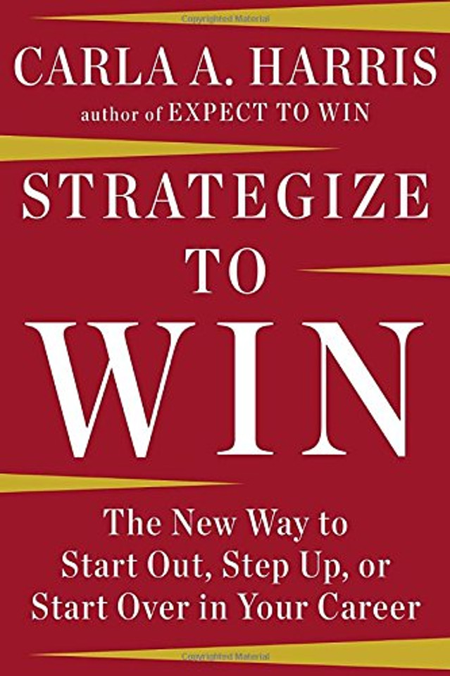 Strategize to Win: The New Way to Start Out, Step Up, or Start Over in Your Career Cover Strategize to Win: The New Way to Start Out, Step Up, or Start Over in Your Career Cover
