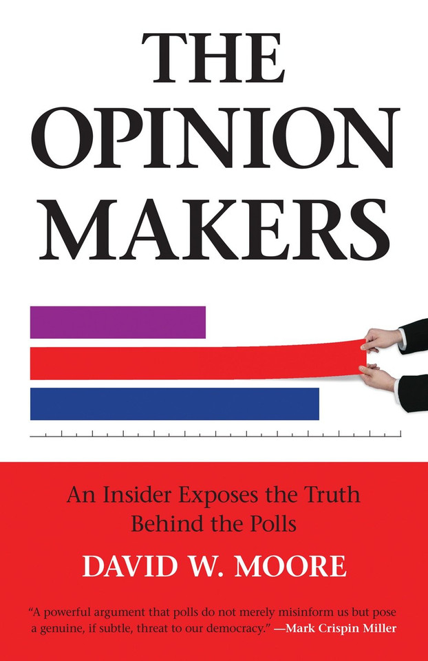 The Opinion Makers: An Insider Exposes the Truth Behind the Polls book cover by David W. Moore