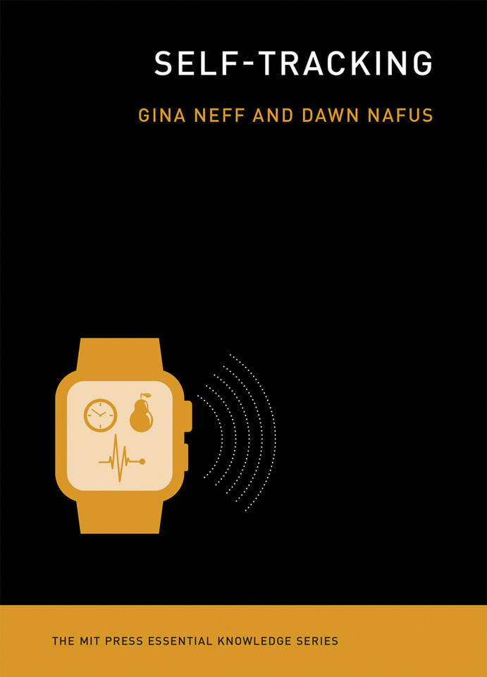 Self-Tracking (The MIT Press Essential Knowledge series) book cover by Gina Neff, Dawn Nafus