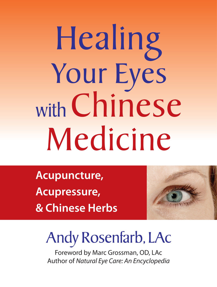 Healing Your Eyes with Chinese Medicine: Acupuncture, Acupressure, & Chinese Herbs book cover by Andy Rosenfarb
