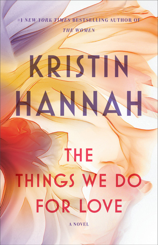 The Things We Do for Love: A Novel book cover by Kristin Hannah