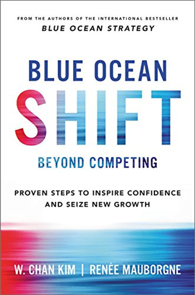 Blue Ocean Shift: Beyond Competing - Proven Steps to Inspire Confidence and Seize New Growth Cover Blue Ocean Shift: Beyond Competing - Proven Steps to Inspire Confidence and Seize New Growth Cover