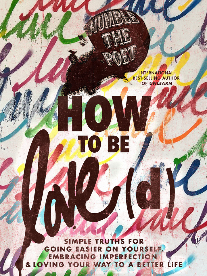 How to Be Love(d): Simple Truths for Going Easier on Yourself, Embracing Imperfection & Loving Your Way to a Better Life book cover by Humble the Poet