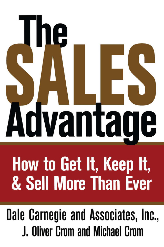 The Sales Advantage: How to Get It, Keep It, and Sell More Than Ever (Dale Carnegie Books) book cover by Dale Carnegie, J. Oliver Crom, Michael A. Crom