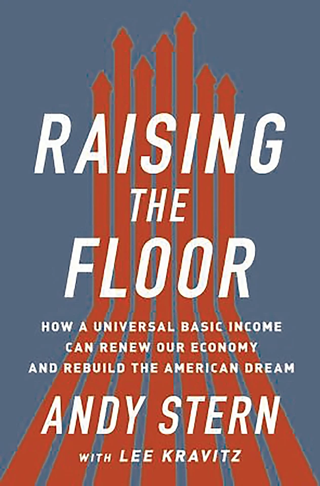 Raising the Floor: How a Universal Basic Income Can Renew Our Economy and Rebuild the American Dream book cover by Andy Stern