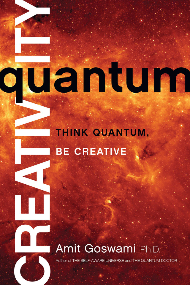 Quantum Creativity: Think Quantum, Be Creative book cover by Amit Goswami