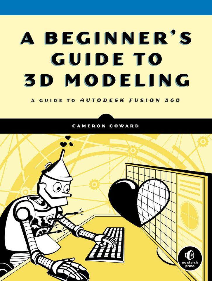 A Beginner's Guide to 3D Modeling: A Guide to Autodesk Fusion 360 book cover by Cameron Coward