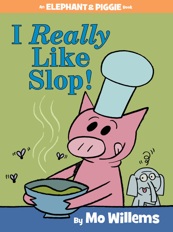I Really Like Slop!-An Elephant and Piggie Book (An Elephant and Piggie Book) book cover by Mo Willems