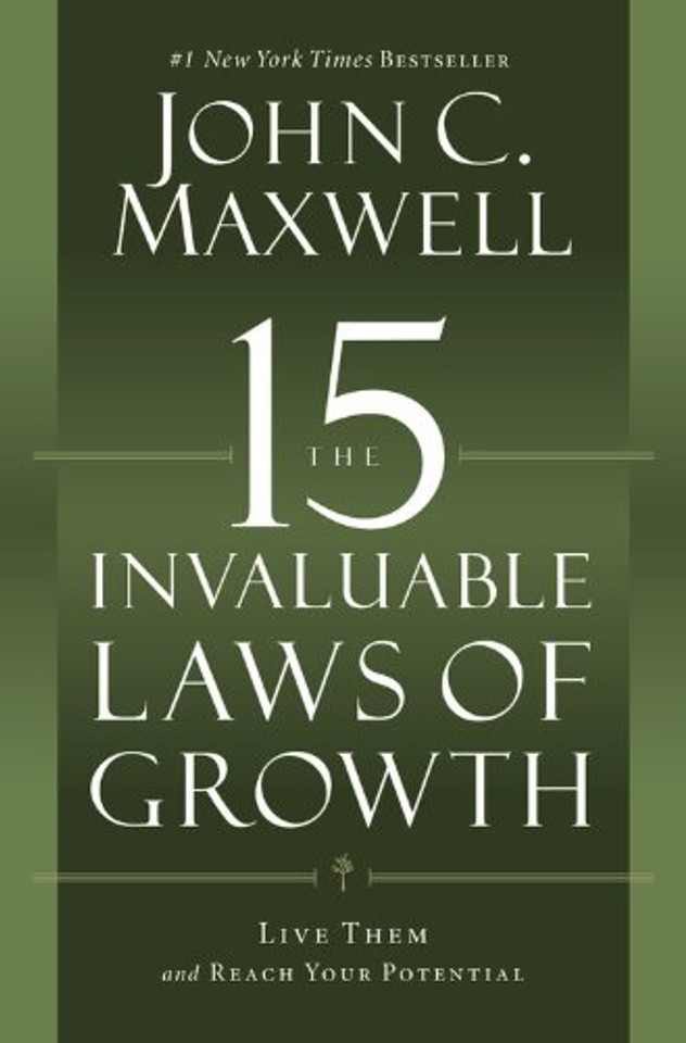 The 15 Invaluable Laws of Growth: Live Them and Reach Your Potential Cover
