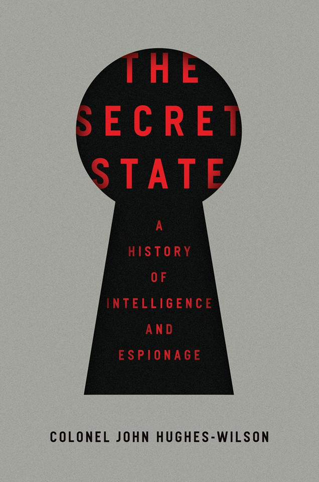The Secret State: A History of Intelligence and Espionage Cover The Secret State: A History of Intelligence and Espionage Cover