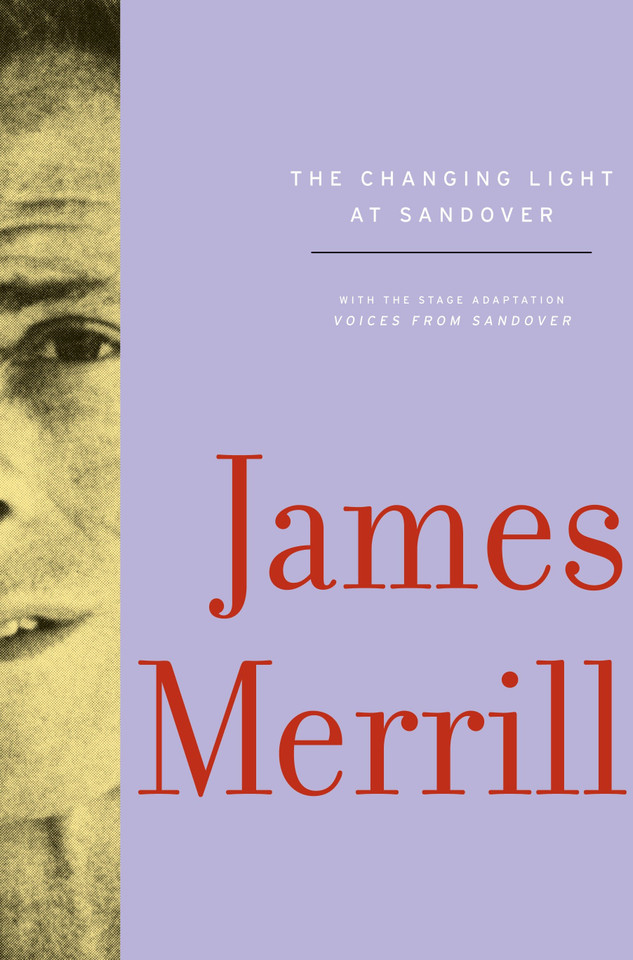 The Changing Light at Sandover: With the stage adaptation, Voices from Sandover book cover by James Merrill