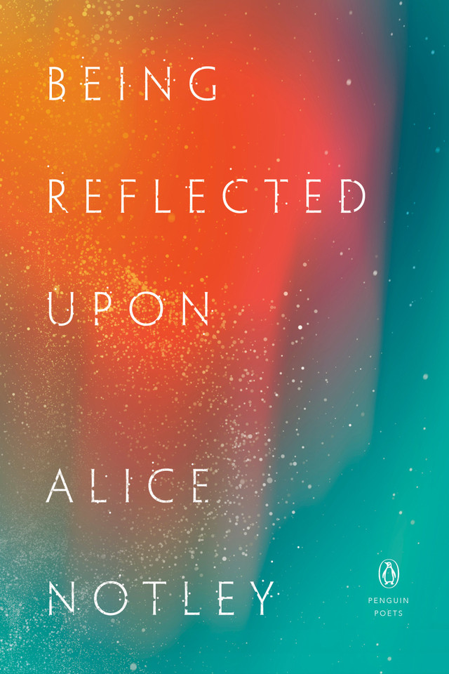 Being Reflected Upon (Penguin Poets) book cover by Alice Notley