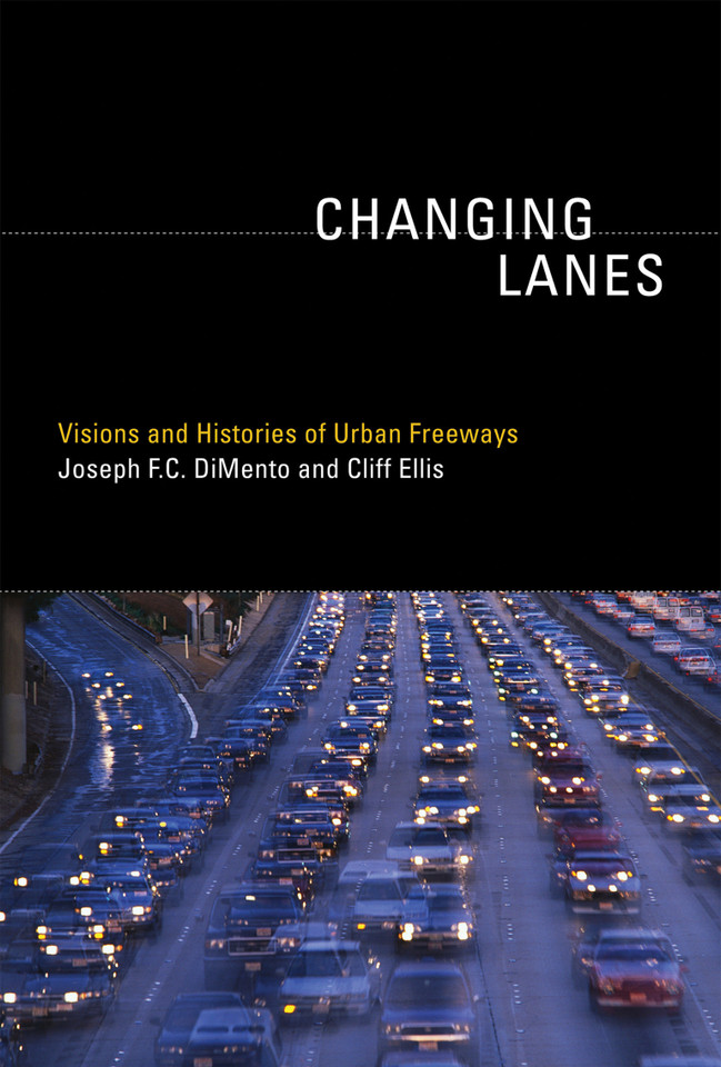 Changing Lanes: Visions and Histories of Urban Freeways (Urban and Industrial Environments) book cover by Joseph F.C. Dimento, Cliff Ellis