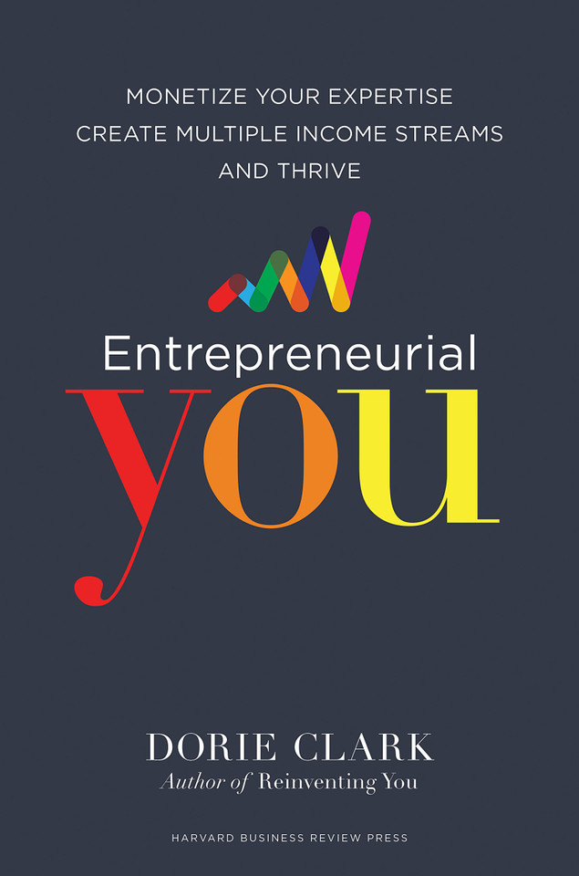 Entrepreneurial You: Monetize Your Expertise, Create Multiple Income Streams, and Thrive Cover